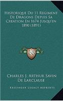 Historique Du 11 Regiment De Dragons Depuis Sa Creation En 1674 Jusqu'en 1890 (1891)