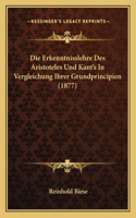 Die Erkenntnisslehre Des Aristoteles Und Kant's In Vergleichung Ihrer Grundprincipien (1877)