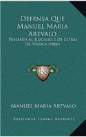 Defensa Que Manuel Maria Arevalo: Presenta Al Juzgado 2 De Letras De Toluca (1866)