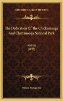The Dedication Of The Chickamauga And Chattanooga National Park
