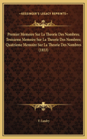 Premier Memoire Sur La Theorie Des Nombres; Troisieme Memoire Sur La Theorie Des Nombres; Quatrieme Memoire Sur La Theorie Des Nombres (1853)