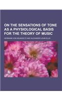 On the Sensations of Tone as a Physiological Basis for the Theory of Music