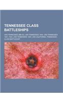 Tennessee Class Battleships: USS Tennessee (BB-43), USS Tennessee 1944, USS Tennessee 1941-1943, USS Tennessee 1945, USS California, Tennessee-Clas(English)