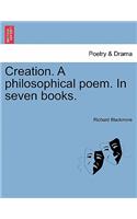 Creation. a Philosophical Poem. in Seven Books.