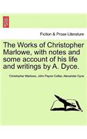 The Works of Christopher Marlowe, with Notes and Some Account of His Life and Writings by A. Dyce. Vol. III.