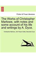 Works of Christopher Marlowe, with Notes and Some Account of His Life and Writings by A. Dyce. Vol. III.