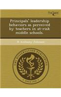 Principals' Leadership Behaviors as Perceived by Teachers in At-Risk Middle Schools