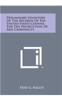 Preliminary Inventory of the Records of the United States Counsel for the Prosecution of Axis Criminality