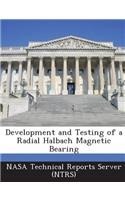 Development and Testing of a Radial Halbach Magnetic Bearing