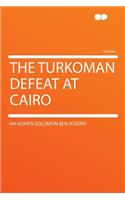 The Turkoman Defeat at Cairo