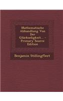 Mathematische Abhandlung Von Der Gluckseligkeit...