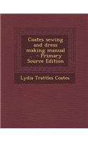 Coates Sewing and Dress Making Manual .. - Primary Source Edition