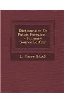 Dictionnaire de Patois Forezien... - Primary Source Edition