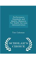 Performance Standards and Quality Measures for Health Services Administration - Scholar's Choice Edition