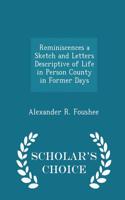 Reminiscences a Sketch and Letters Descriptive of Life in Person County in Former Days - Scholar's Choice Edition