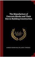 The Manufacture of Concrete Blocks and Their Use in Building Construction