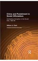Crime and Punishment in Soviet Officialdom: Combating Corruption in the Soviet Elite, 1965-90