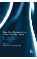 Recent Developments in the South China Sea Dispute