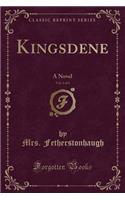 Kingsdene, Vol. 1 of 2: A Novel (Classic Reprint)
