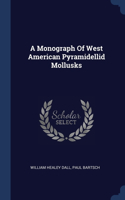 A Monograph Of West American Pyramidellid Mollusks