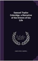 Samuel Taylor Coleridge, a Narrative of the Events of His Life