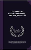 The American Colonization Society, 1817-1840, Volume 37