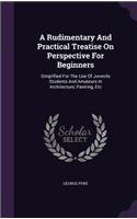 Rudimentary And Practical Treatise On Perspective For Beginners