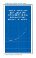 French Theories of Regulation and Conceptions of the International Division of Labour