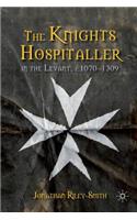 The Knights Hospitaller in the Levant, c.1070-1309