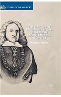 Origins of Bourbon Reform in Spanish South America, 1700-1763