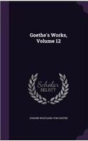 Goethe's Works, Volume 12: (English)