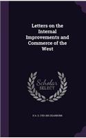 Letters on the Internal Improvements and Commerce of the West