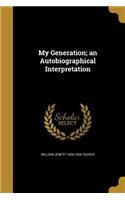 My Generation; an Autobiographical Interpretation