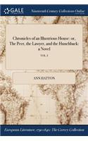 Chronicles of an Illustrious House: Or, the Peer, the Lawyer, and the Hunchback: A Novel; Vol. I