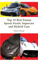 Top 10 Best Fastest Sports Exotic Supercars and Hybrid Cars