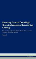 Reversing Central Centrifugal Cicatricial Alopecia: Overcoming Cravings the Raw Vegan Plant-Based Detoxification & Regeneration Workbook for Healing Patients. Volume 3