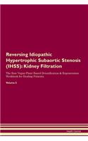 Reversing Idiopathic Hypertrophic Subaortic Stenosis (IHSS): Kidney Filtration The Raw Vegan Plant-Based Detoxification & Regeneration Workbook for Healing Patients. Volume 5