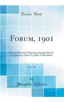 Forum, 1901, Vol. 12: Revista Mensal de Doutrina, Jurisprudencia E Legislação; Anno VI, Julho a Dezembro (Classic Reprint)