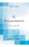 Il Rinascimento, Vol. 1: 15 Novembre 1905 (Classic Reprint)