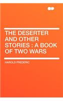 The Deserter and Other Stories: A Book of Two Wars: A Book of Two Wars