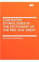 Contested Etymologies in the Dictionary of the Rev. W.W. Skeat