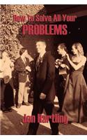 How to Solve All Your Problems