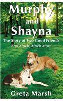 Murphy and Shayna, The Story of Two Good Friends And Much, Much More
