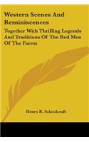 Western Scenes And Reminiscences: Together With Thrilling Legends And Traditions Of The Red Men Of The Forest(English)