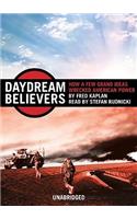 Daydream Believers: How a Few Grand Ideas Wrecked American Power