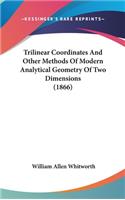 Trilinear Coordinates And Other Methods Of Modern Analytical Geometry Of Two Dimensions (1866): (English)