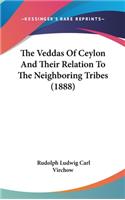 Veddas Of Ceylon And Their Relation To The Neighboring Tribes (1888)