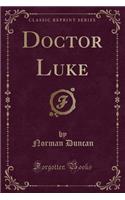 Doctor Luke (Classic Reprint)