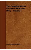 The Complete Works Of James Whitcomb Riley - Volume I
