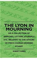 Lyon In Mourning - Or A Collection Of Speeches, Letters, Journals Etc. Relative To The Affairs Of Price Charles Edward Stuart